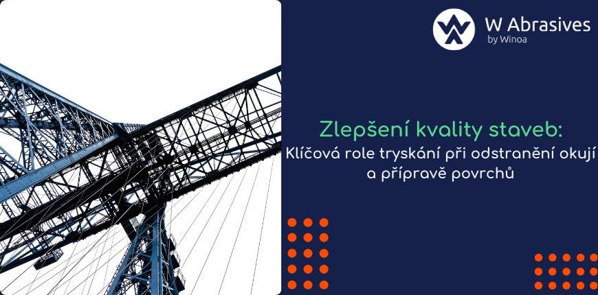 Zlepšení kvality staveb: klíčová role tryskání při odstranění okují a přípravě povrchů